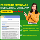 PROJETO DE EXTENSÃO I - EDUCAÇÃO FÍSICA LICENCIATURA opção 2